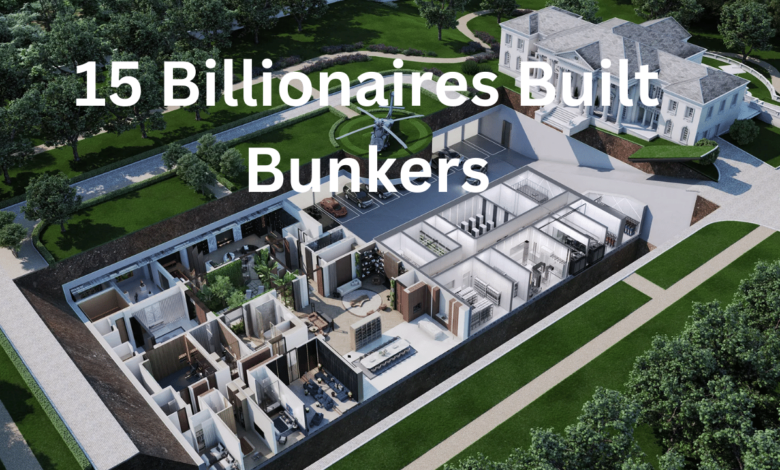 15 Billionaires Built Bunkers